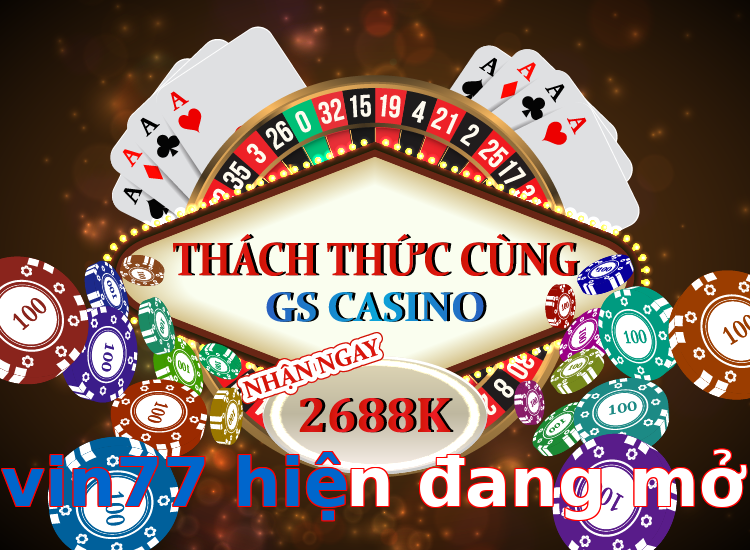 vin77 hiện đang mở