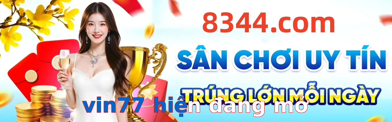 vin77 hiện đang mở